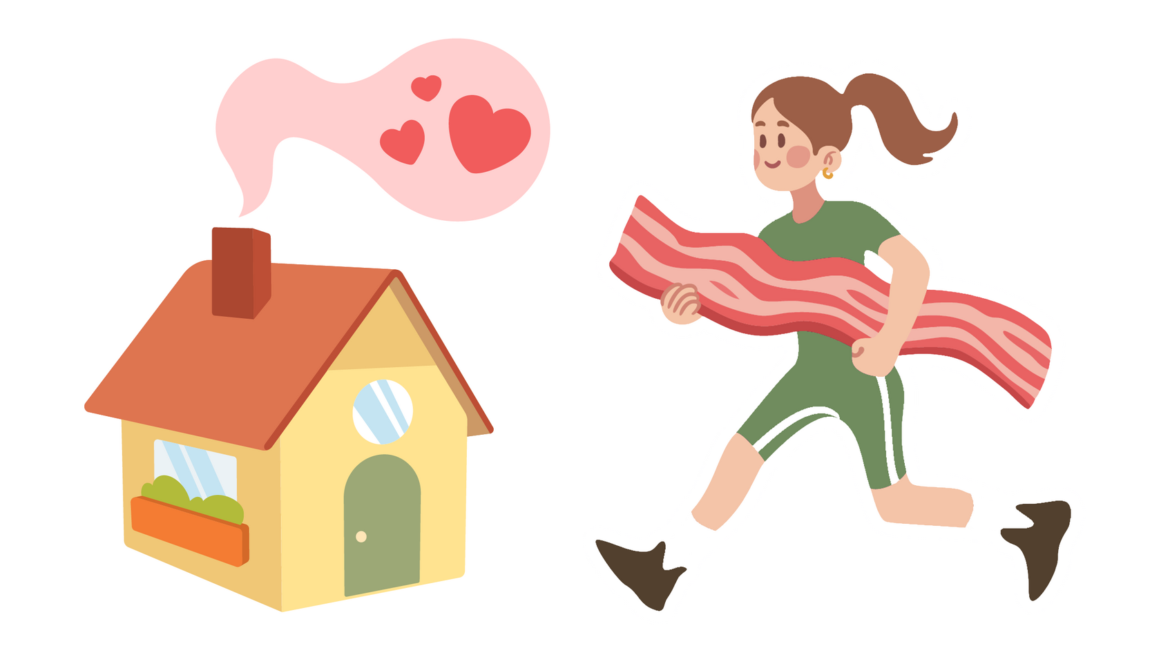 "Home is where the heart is" - "Bring home the bacon"