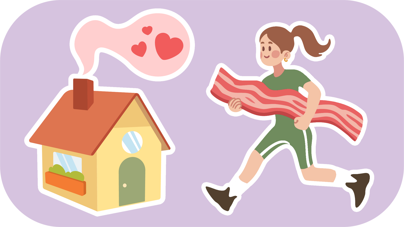 "Home is where the heart is" - "Bring home the bacon"